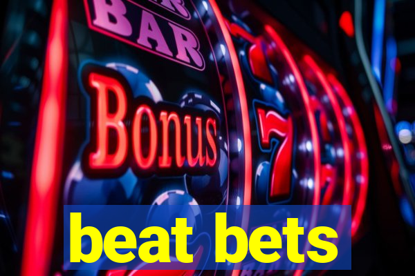 beat bets